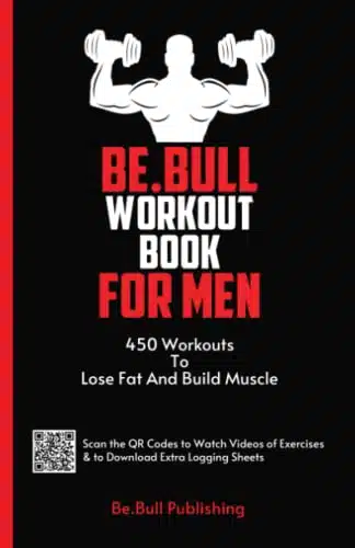 Be.Bull Workout Book for Men orkouts to Lose Fat and Build Muscle   Workout Book Contains QR Codes to Watch Videos of Exercises & to Download Extra Logging Sheets