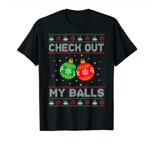 Check Out My Balls Funny Dirty Christmas Joke T Shirt