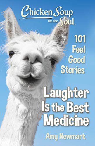Chicken Soup for the Soul Laughter Is the Best Medicine Feel Good Stories
