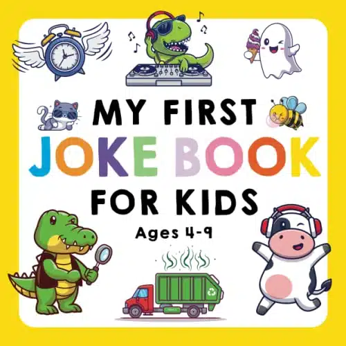 My First Joke Book for Kids Ages The Funniest and Best Jokes, Riddles, Tongue Twisters, Knock Knock Jokes, and ... for Kids Kids Joke books ages (My First Joke Book Series)
