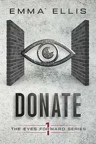 Donate A gripping and dark dystopian adventure (The Eyes Forward Series Book )