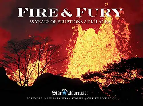 Fire & Fury Years of Eruptions at Kilauea