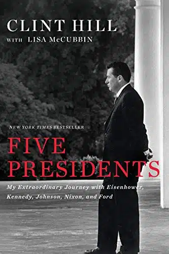 Five Presidents My Extraordinary Journey with Eisenhower, Kennedy, Johnson, Nixon, and Ford