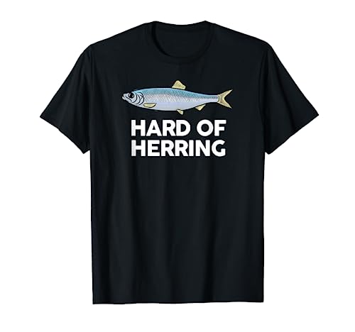Hard of Herring I Love Fishing Joke Fish Humour Funny TShirt