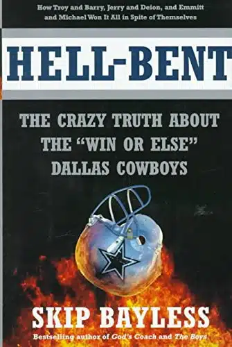 Hell Bent  The Inside Story of a Win or Else Dallas Cowboy Season