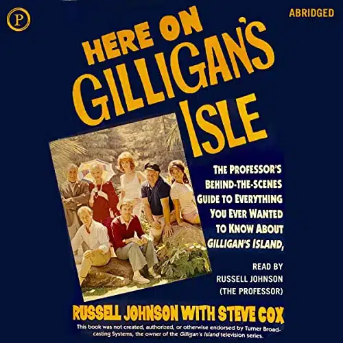 Here on Gilligan's Isle The Professor's Behind the Scenes Guide to Everything You Ever Wanted to Know About Gilligan's Island, Including a Complete Episode Guide and More!