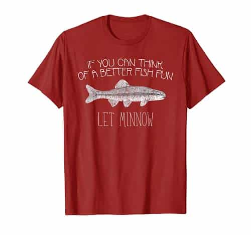 If You Can Think of a Better Fish Pun Let Minnow T Shirt