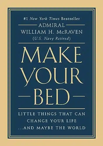 Make Your Bed Little Things That Can Change Your Life...And Maybe the World