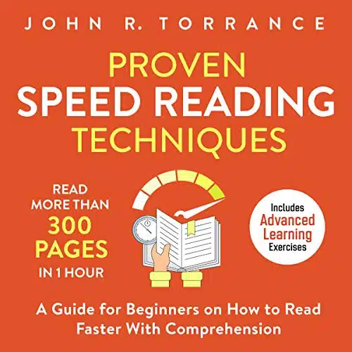 Proven Speed Reading Techniques Read More than Pages in Hour A Guide for Beginners on How to Read Faster with Comprehension Includes Advanced Learning Exercises