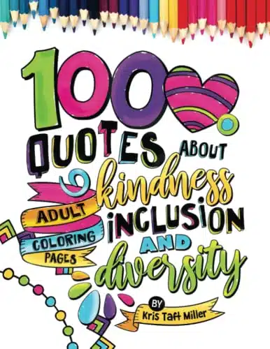 Quotes About Kindness, Inclusion and Diversity â¢ Adult Coloring Pages Adult Coloring Pages Celebrating Kindness, Diversity and Inclusion (Adult Coloring Books From Print Designs by Kris)