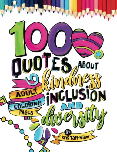 Quotes About Kindness, Inclusion and Diversity ⢠Adult Coloring Pages Adult Coloring Pages Celebrating Kindness, Diversity and Inclusion (Adult Coloring Books From Print Designs by Kris)