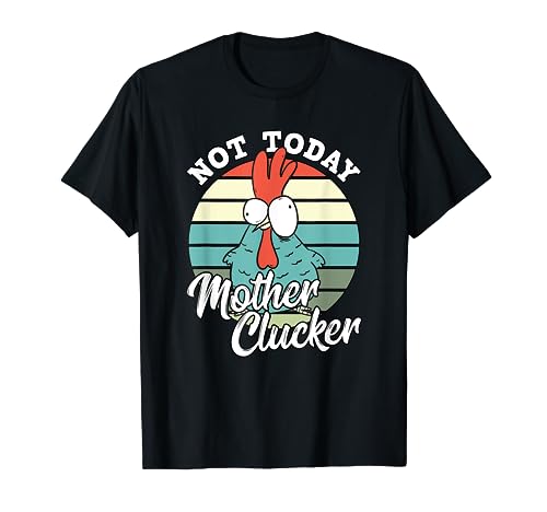 Retro Chicken Lover Not Today Mother Clucker Hen Chicken Pun T Shirt