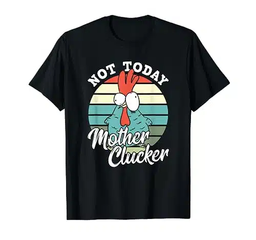 Retro Chicken Lover Not Today Mother Clucker Hen Chicken Pun T Shirt