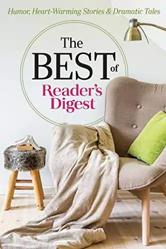 The Best of Reader's Digest Humor, Heart Warming Stories, and Dramatic Tales