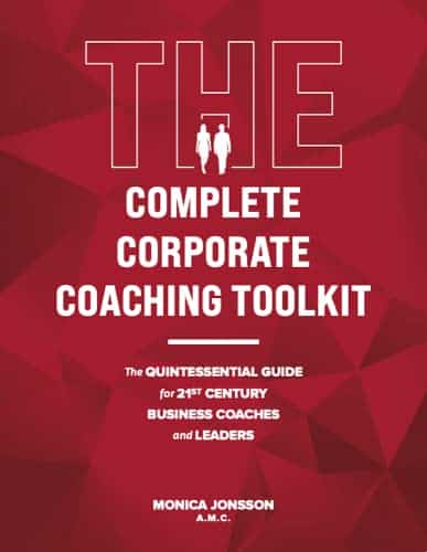 The Complete Corporate Coaching Toolkit  The Quintessential Guide for st Century Business Coaches and Leaders