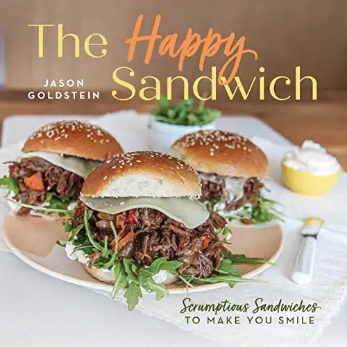 The Happy Sandwich Scrumptious Sandwiches to Make You Smile