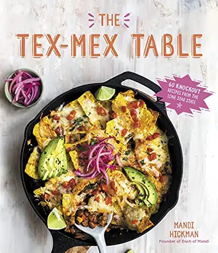 The Tex Mex Table Knockout Recipes from the Lone Star State