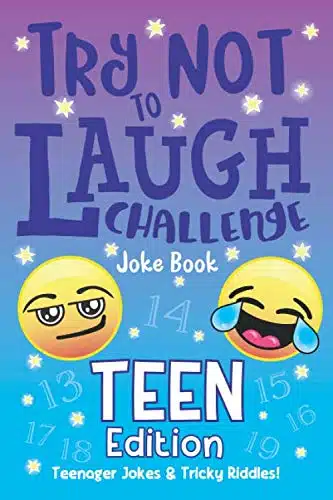 The Try Not to Laugh Challenge Joke Book Teen Edition, Teenager Jokes & Tricky Riddles Hilarious Interactive Game for Teen Boys & Girls, Ages , , ... Jokes, Riddles, & Brain Teasers for Teens