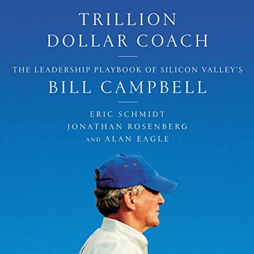 Trillion Dollar Coach The Leadership Playbook of Silicon Valley's Bill Campbell