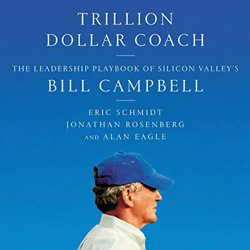 Trillion Dollar Coach The Leadership Playbook of Silicon Valley's Bill Campbell