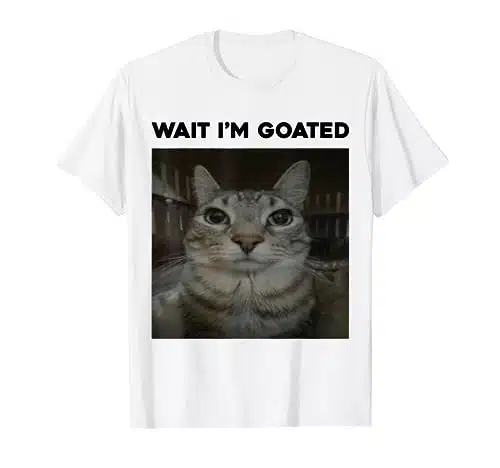 Wait I'm Goated cat humor Meme T Shirt