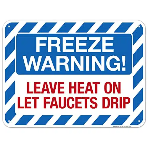 Freeze Warning Leave Heat On Let Faucets Drip Sign, (SI ) xInches, mil thick HDPE (high density polyethylene), Made in USA by Sigo Signs