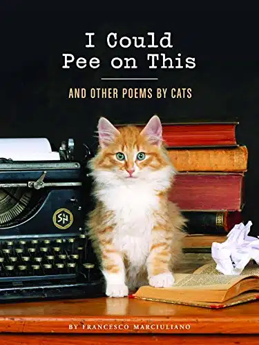 I Could Pee on This And Other Poems by Cats (Gifts for Cat Lovers, Funny Cat Books for Cat Lovers)