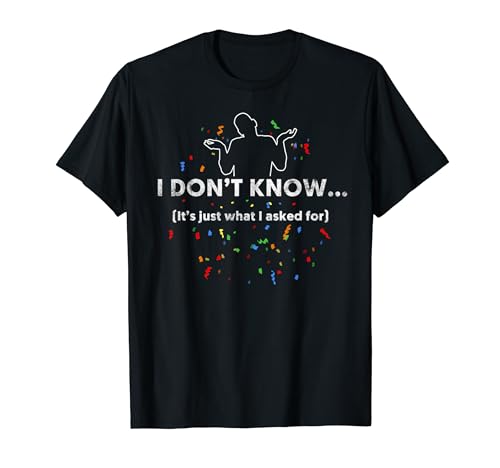 I Don't Know T Shirt, Funny Gag Gift T Shirt
