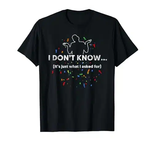 I Don't Know T Shirt, Funny Gag Gift T Shirt