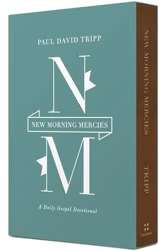 New Morning Mercies A Daily Gospel Devotional