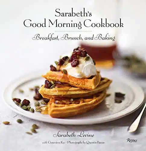 Sarabeth's Good Morning Cookbook Breakfast, Brunch, and Baking