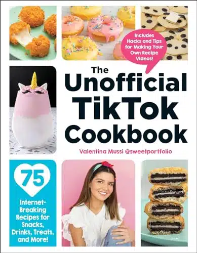 The Unofficial TikTok Cookbook Internet Breaking Recipes for Snacks, Drinks, Treats, and More! (Unofficial Cookbook Gift Series)