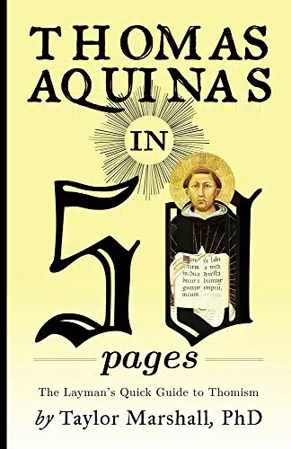 Thomas Aquinas in Pages A Layman's Quick Guide to Thomism