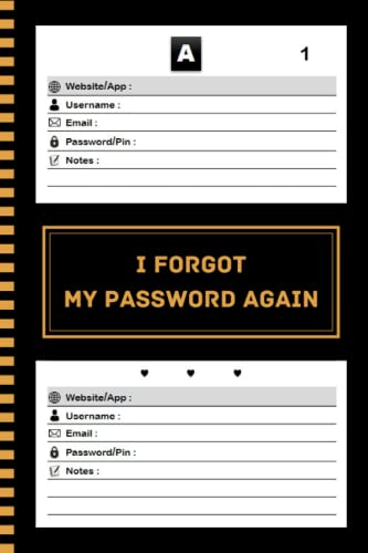 I Forgot My Password Again Password Book With Alphabetical Tabs, Page With Number   Protect And Keep Track of Usernames, Websites, Applications, ... organize passwords, pages,