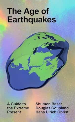 The Age of Earthquakes A Guide to the Extreme Present