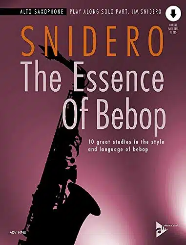 The Essence of Bebop Alto Saxophone Great Studies in the Style and Language of Bebop, Book & Online Audio (Advance Music)