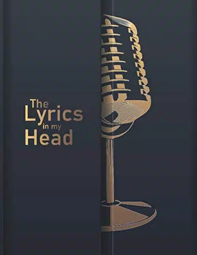 The Lyrics in My Head Song Writing Journal  Staff Paper Notebook with Lined Pages for Lyrics and Manuscript Paper For Notes for, Lyrics And Music. ... into Awesome Songs (Song