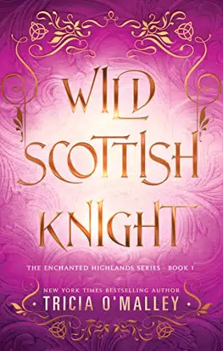 Wild Scottish Knight A fun opposites attract magical romance (The Enchanted Highlands Book )