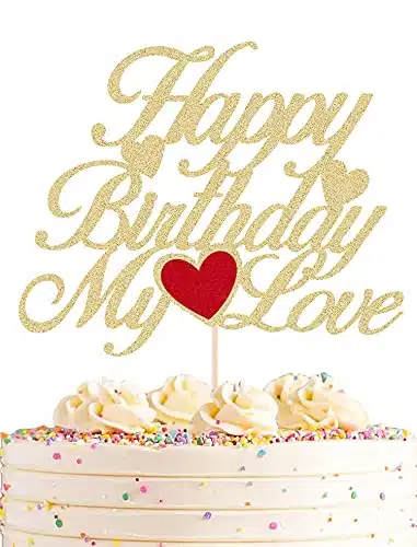AHAORAY Happy Birthday My Love Cake Topper   Gold Glitter My Love Birthday Party Cake Decoration Supply   Lover Birthday Cake topper with Heart for Wife, Husband, Children or 